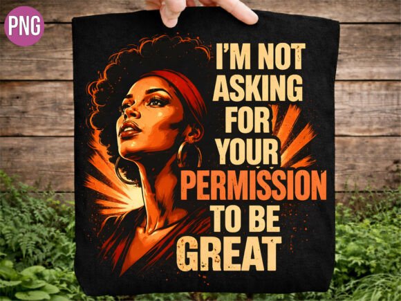 Not Asking Permission to Be Great PNG
